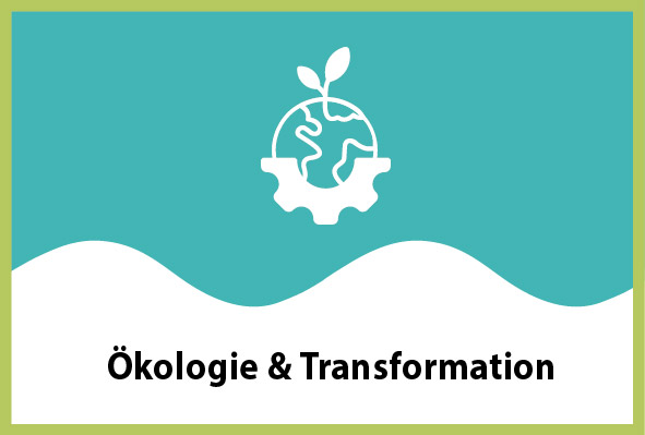 Thema Ökologie und Transformation