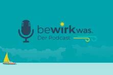 bewirk was. Der Podcast.