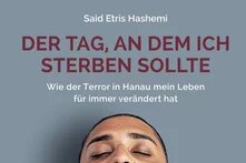 Cover des Buchs von Said Etris Hashemi "Der Tag, an dem ich sterben sollte" zeigt ein Foto vom Autor mit geschlossenen Augen und nacktem Oberkörper.