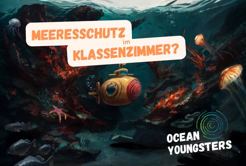 Ocean Youngsters Eine gezeichnete Unterwasserwelt mit einem kleinen U-Boot. Oben steht: Meeresschutz im Klassenzimmer? Unten ist das Logo von Ocean Youngsters.