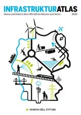 Cover Infrastruktur Atlas. Daten und Fakten über öffentliche Räume und Netze 2020, herausgegeben von der Heinrich Böll Stiftung