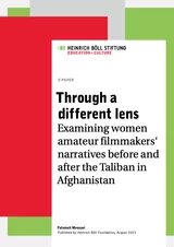 Cover E-Paper "Through a different lens. Examining women amateur filmmakers' narratives before and after the Taliban in Afghanistan" by Fatemeh Moosavi, August 2023